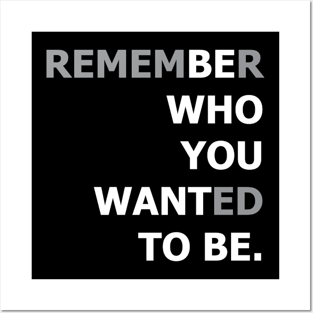 Be Who You Want To Be Wall Art by TBM Christopher